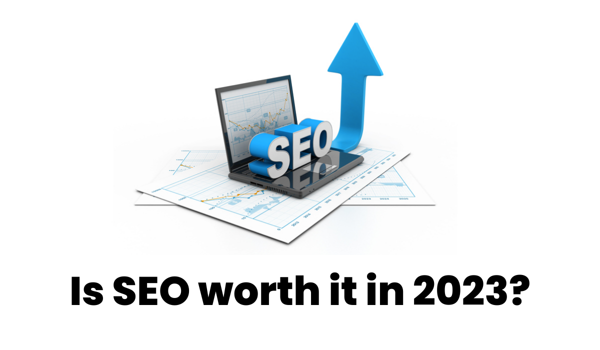 Is SEO worth it in 2023?